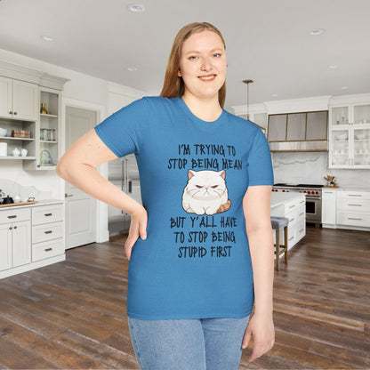 I'm Trying To Stop Being Mean But Yall Have To Stop Being Stupid First Adult T-shirt