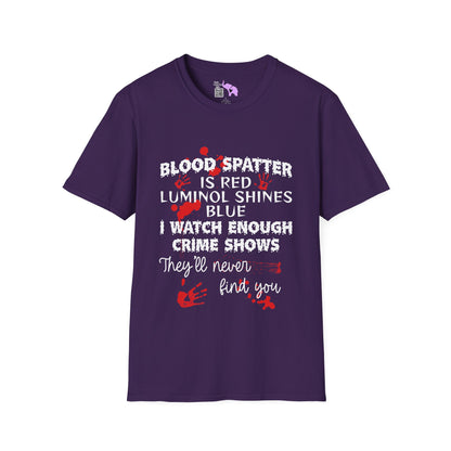 Blood Spatter is Red Luminol is Blue... Adult T-shirt