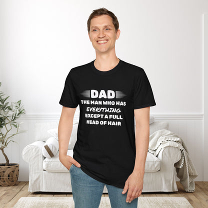 Dad-The Man Who Has Everything Except A Full Head Of Hair Adult T-shirt