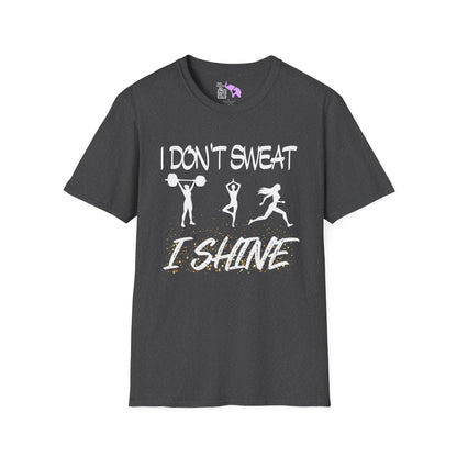 I Don't Sweat I Shine Adult T-shirt