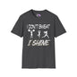 I Don't Sweat I Shine Adult T-shirt
