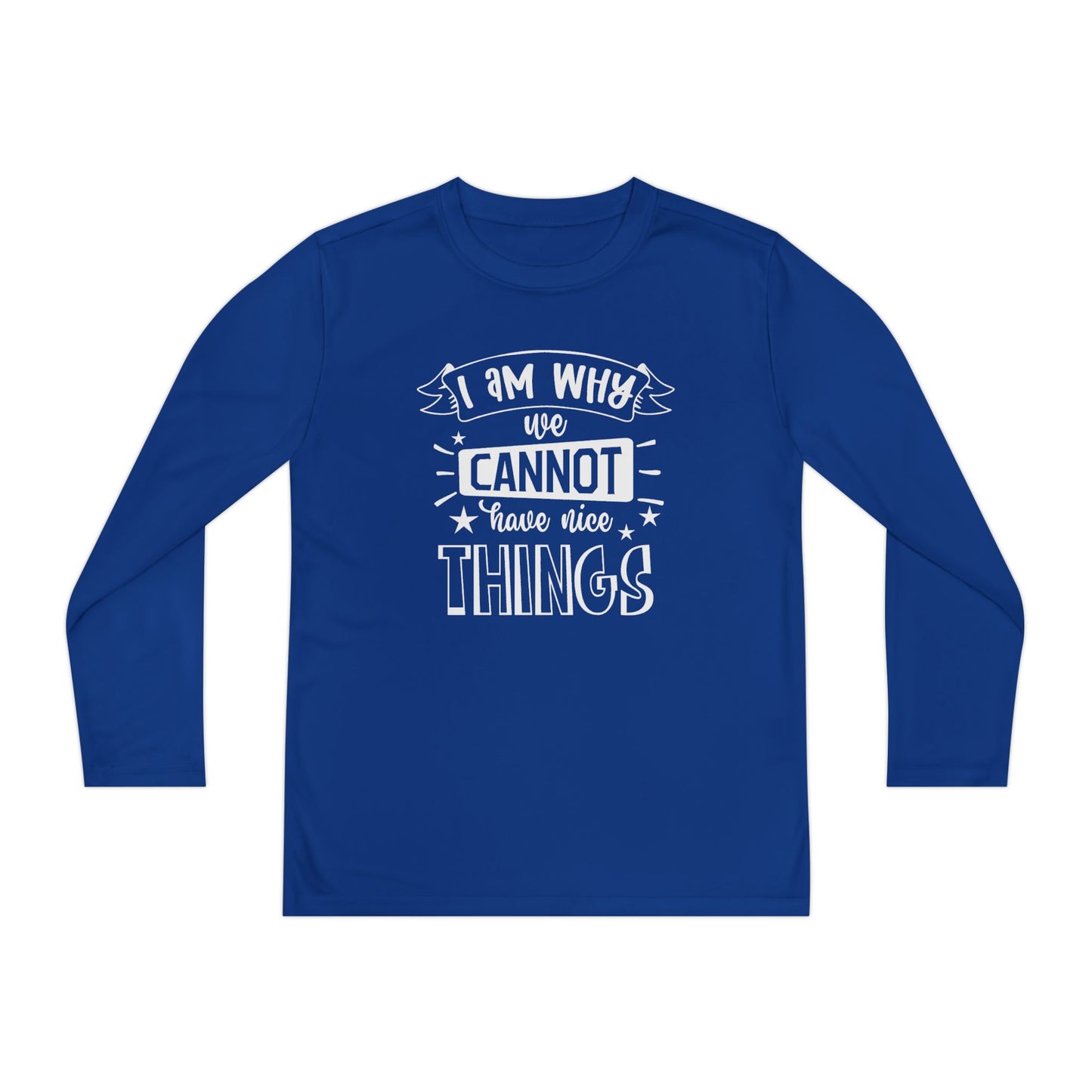 I Am Why We Cannot Have Nice Things Youth Long Sleeve Tee