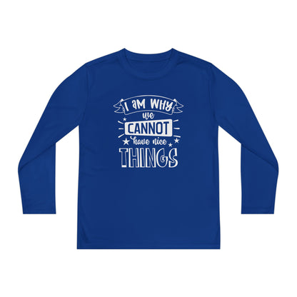 I Am Why We Cannot Have Nice Things Youth Long Sleeve Tee