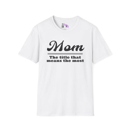Mom The Title That Means The Most Adult T-shirt