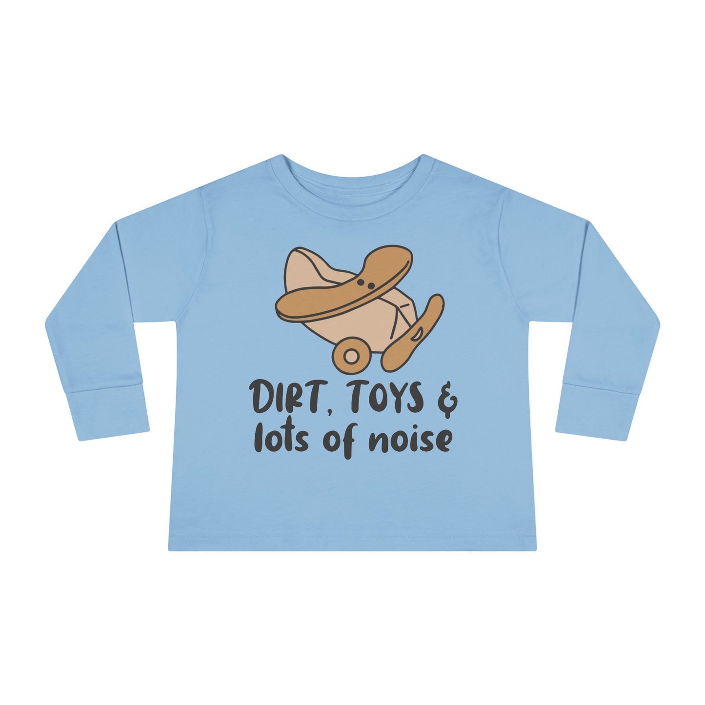 Dirt, Toys, & Lots of Noise Toddler Long Sleeve Tee