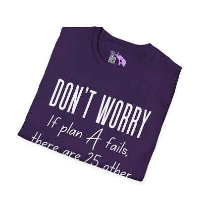 Don't Worry If Plan A Doesn't Work There Are 25 More Letters In The Alphabet Adult T-shirt
