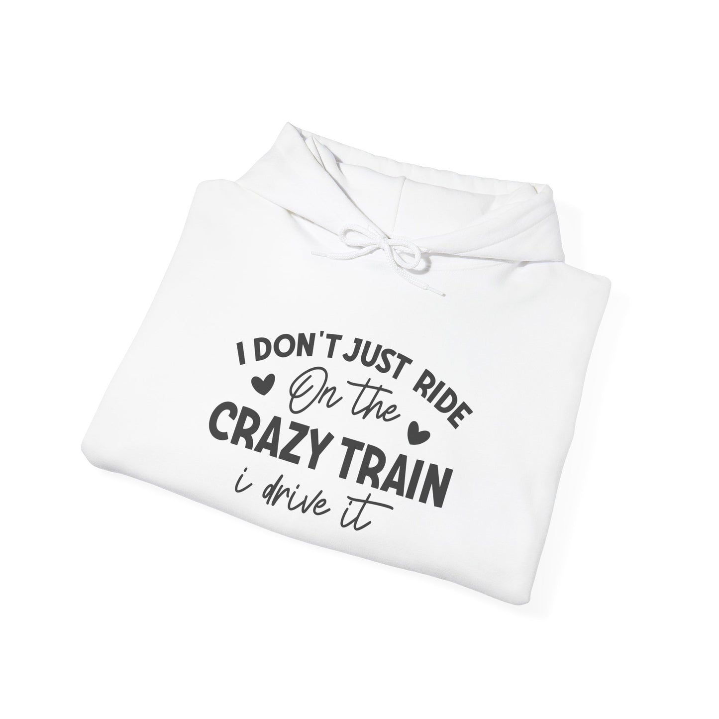 I Don't Just Ride On The Crazy Train, I Drive It Heavy Blend™ Hooded Sweatshirt