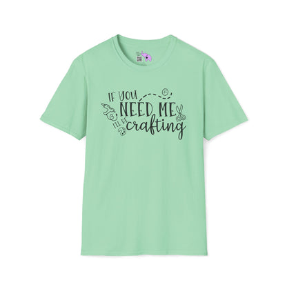 If You Need Me I'll Be Crafting Adult T-shirt