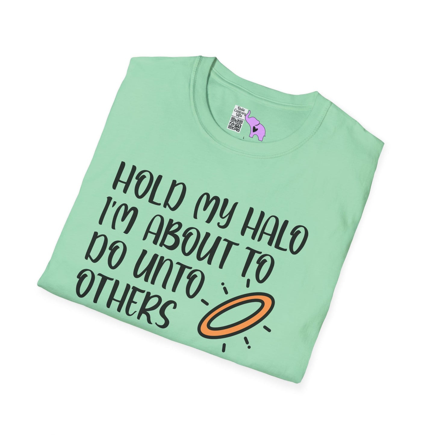 ""Hold My Halo I'm About To Do Unto Others... Adult T-shirt