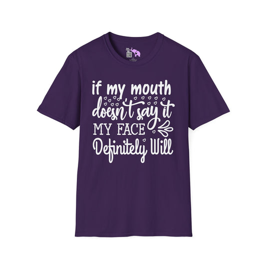 If My Mouth Doesn't Say It My Face Definitely Will 2 T-shirt