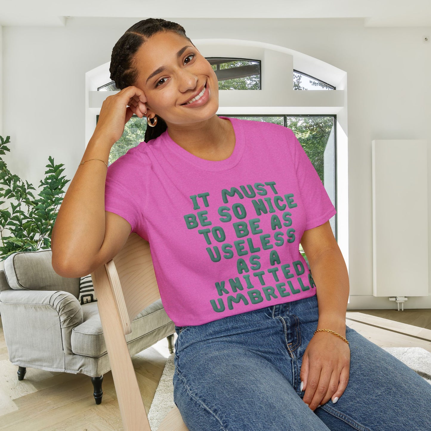 It Must Be Nice to Be As Useless As a Knitted Umbrella Adult T-shirt