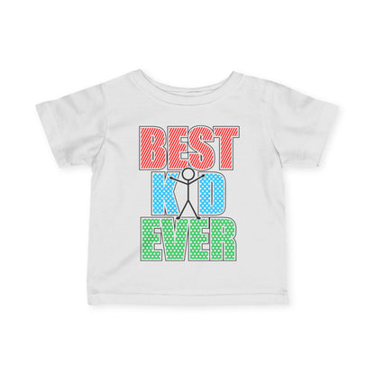Best Kid Ever (Colorful) Infant Soft T-Shirt