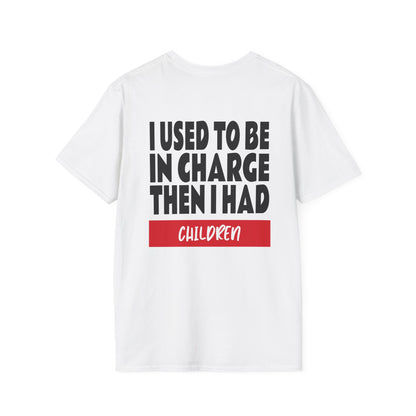 I Used To Be In Charge Then I Had Children Adult T-shirt
