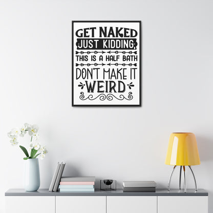 Get Naked Just Kidding Canvas Wraps, Vertical Frame