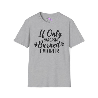 If Only Sarcasm Burned Calories T-shirt