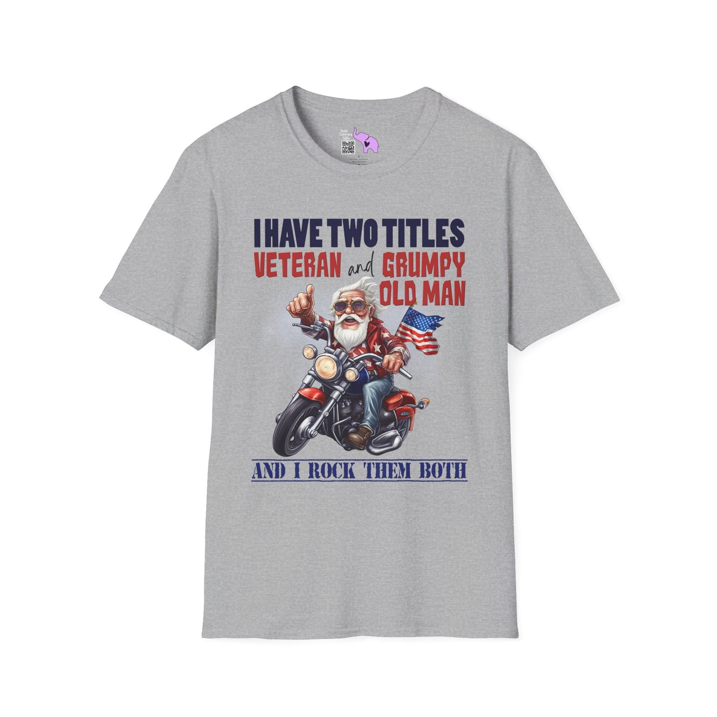 I Have 2 Titles: Veteran & Grumpy Old Man... Adult T-Shirt