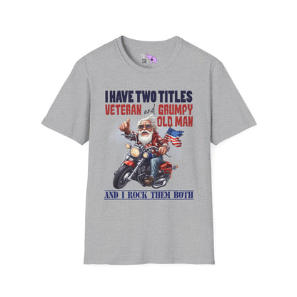 I Have 2 Titles: Veteran & Grumpy Old Man... Adult T-Shirt