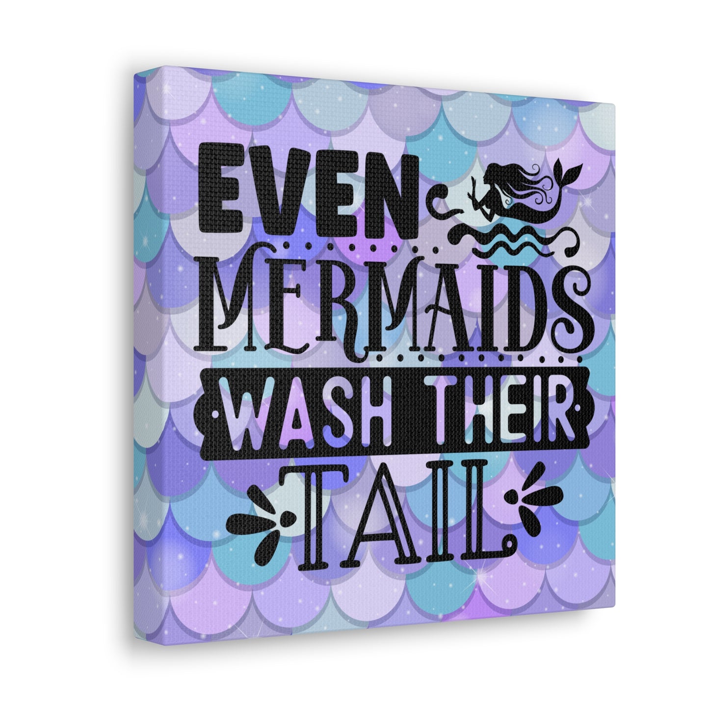 Even Mermaids Wash Their Tails Canvas Square Wraps w/o Frame