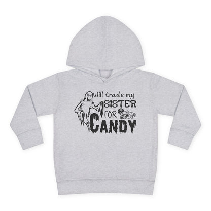 Will Trade My Sister For Candy Toddler Hoodie