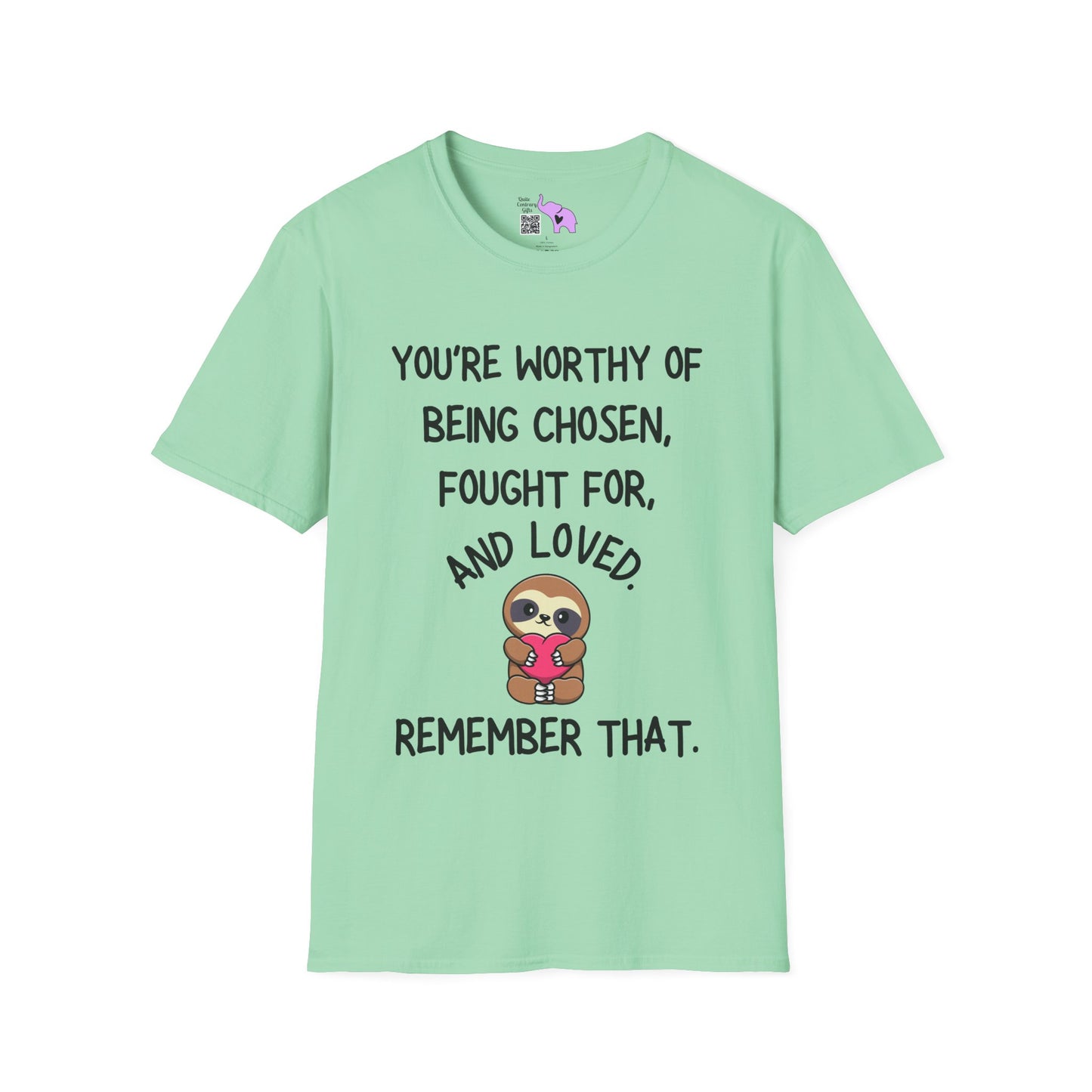 You're Worthy of Being Chosen, Fought For, And Loved. Remember That. Adult T-shirt