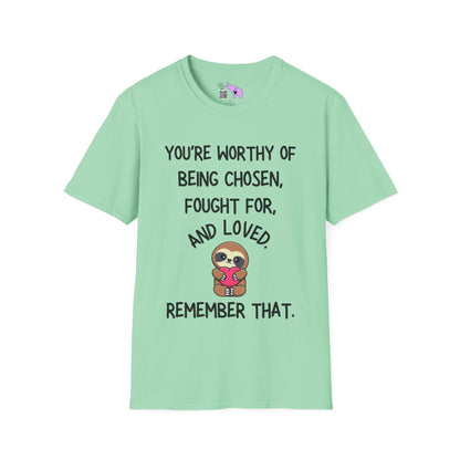 You're Worthy of Being Chosen, Fought For, And Loved. Remember That. Adult T-shirt