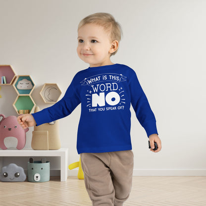 What Is This Word No That You Speak Of? Toddler Long Sleeve Tee