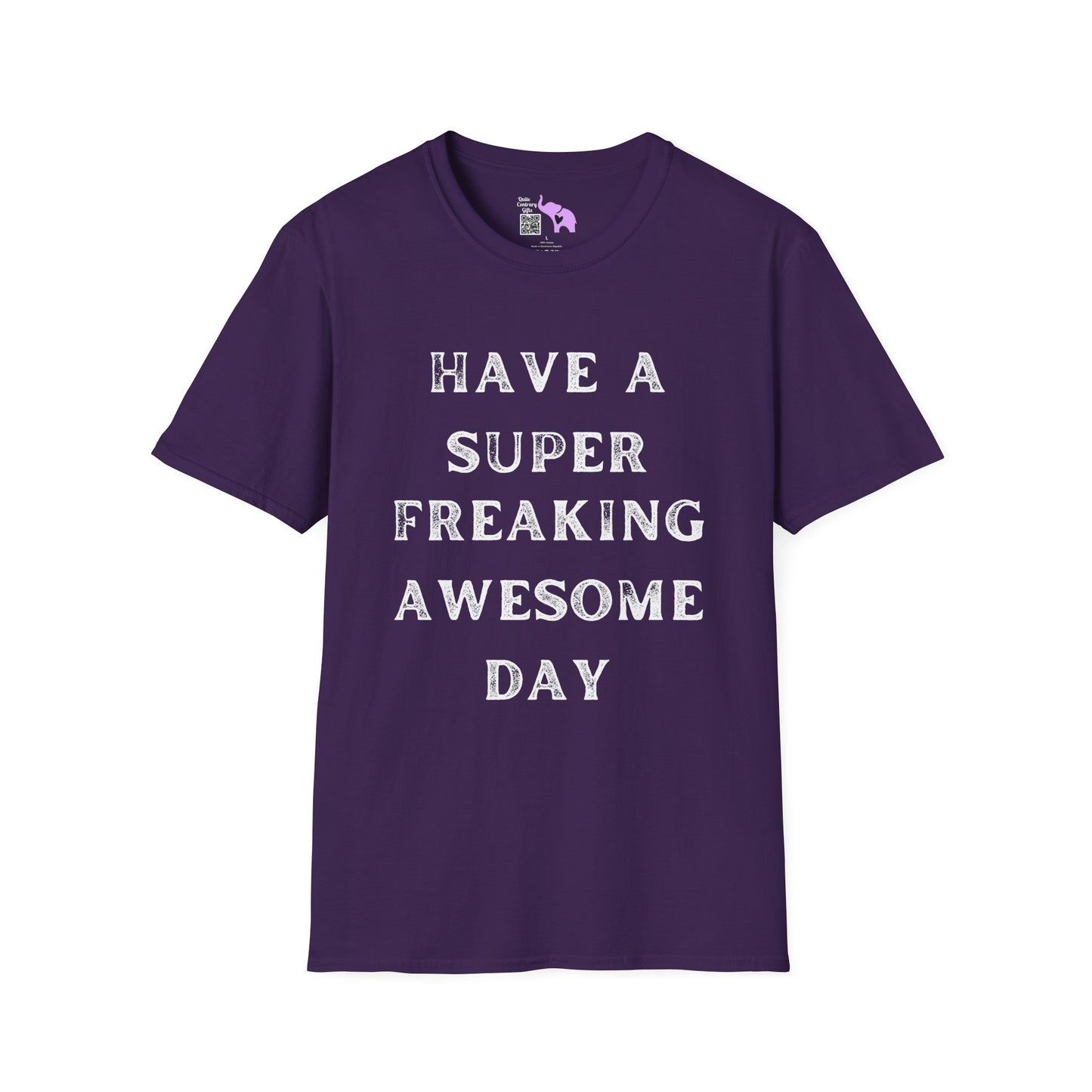 Have A Super Freaking Awesome Day T-shirt