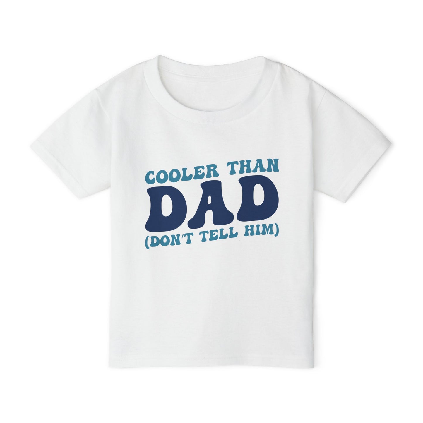 Cooler Than Dad (Don't Tell Him) Heavy Cotton™ Toddler T-shirt