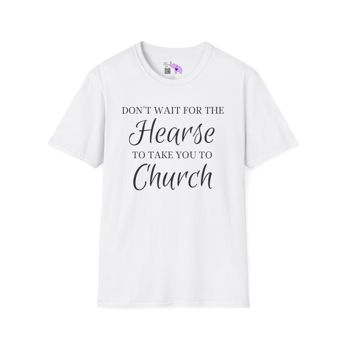 Don't Wait for the Hearse to Take You To Church Adult T-shirt