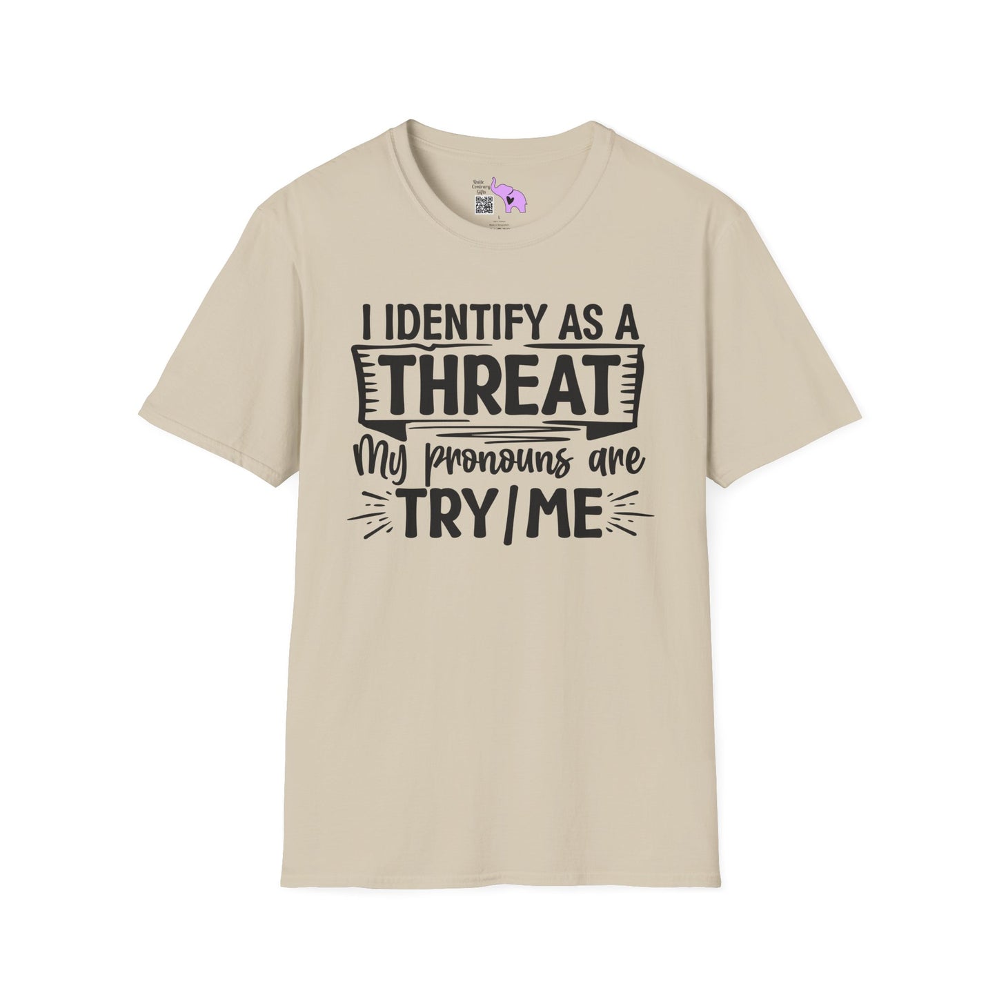I Identify As A Threat; My Prounouns Are Try/Me Adult T-shirt