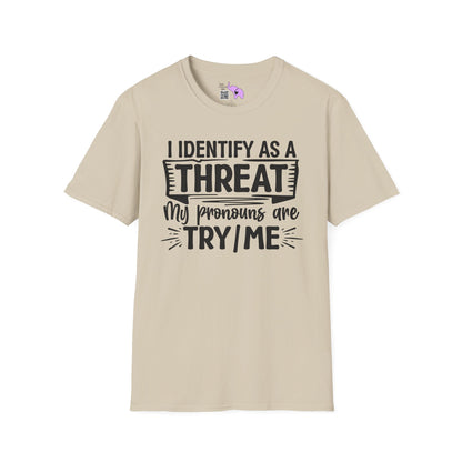 I Identify As A Threat; My Prounouns Are Try/Me Adult T-shirt