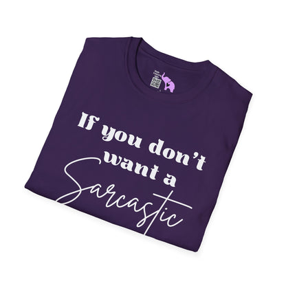 If You Don't Want a Sarcastic Answer, Don't Ask a Stupid Question Adult T-shirt