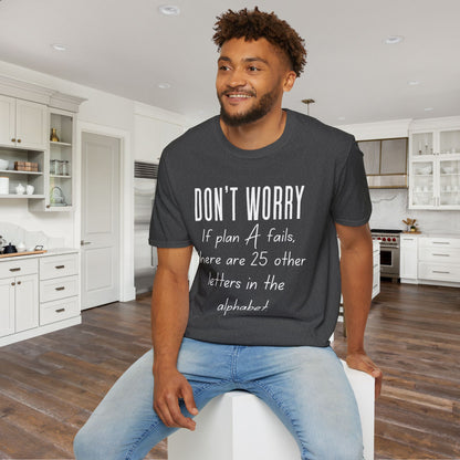 Don't Worry If Plan A Doesn't Work There Are 25 More Letters In The Alphabet Adult T-shirt