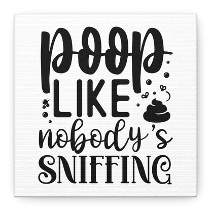 Poop Like Nobody's Sniffing Canvas Art