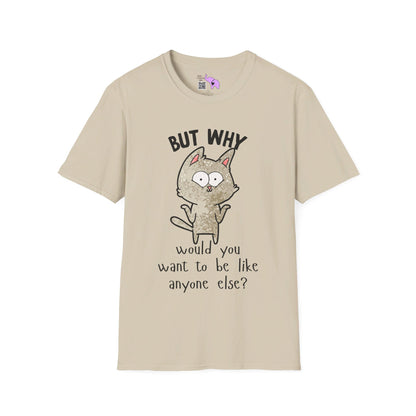 But Why Would You Want To Be Like Anyone Else? (Cat) T-shirt