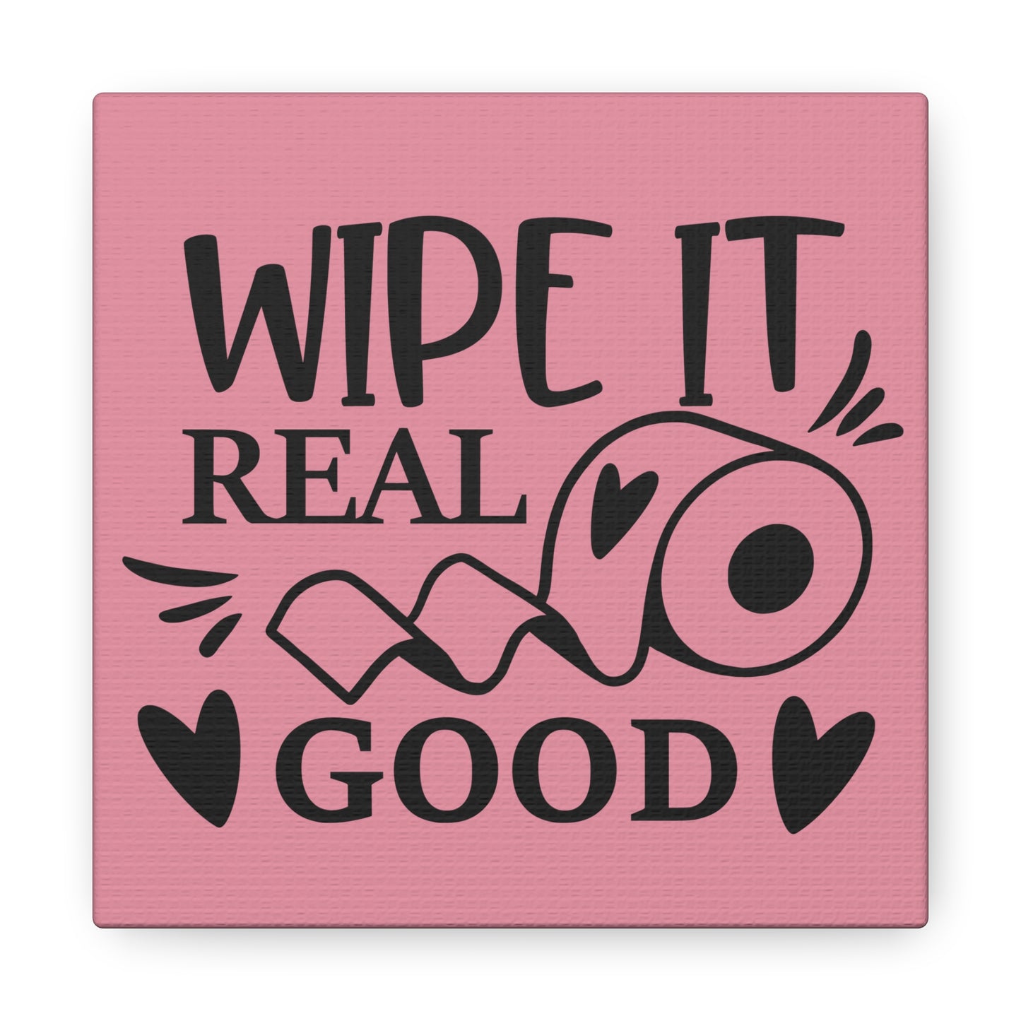 Wipe It Real Good Canvas Square Wraps w/o Frame