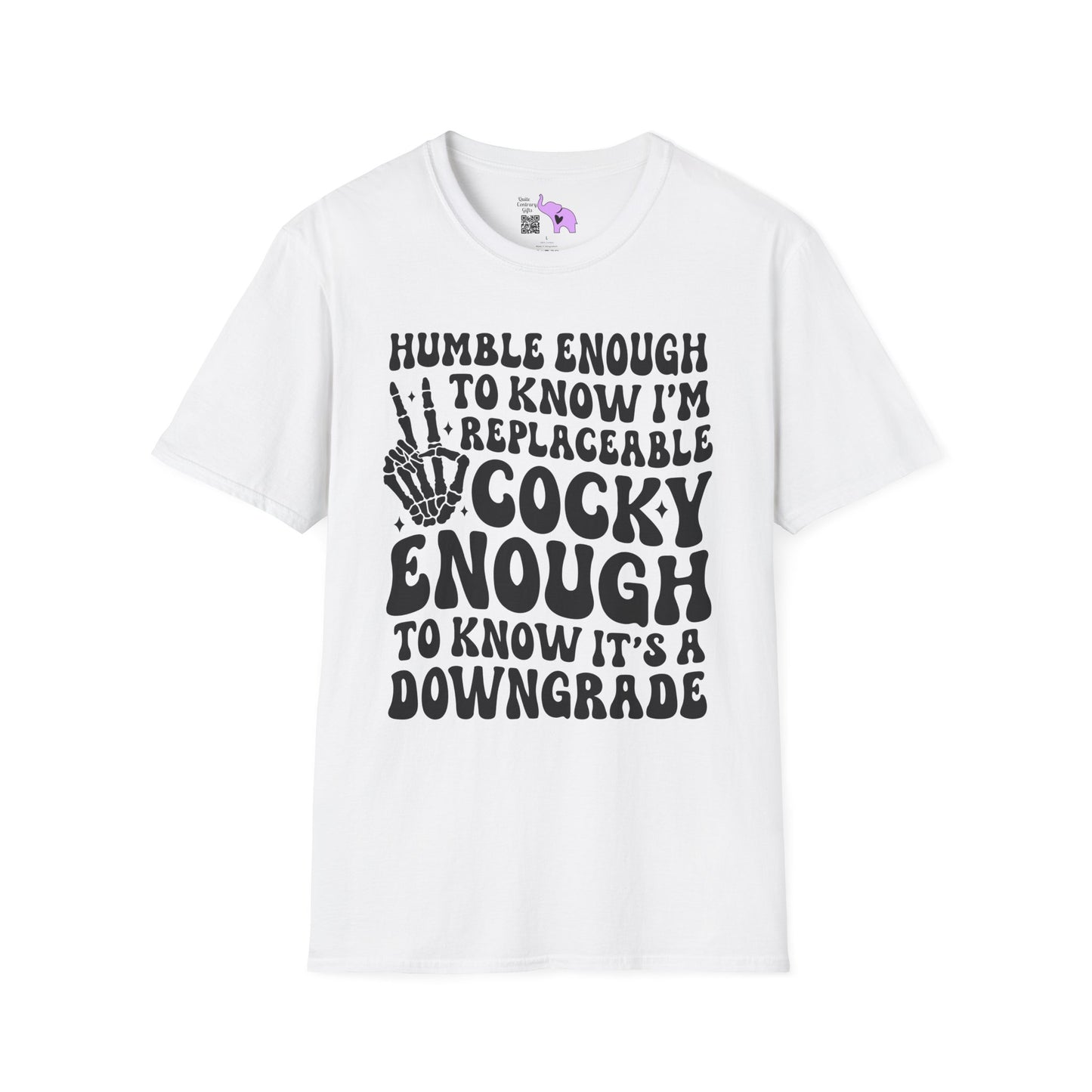 Humble Enough To Know I'm Replaceable... Adult T-shirt