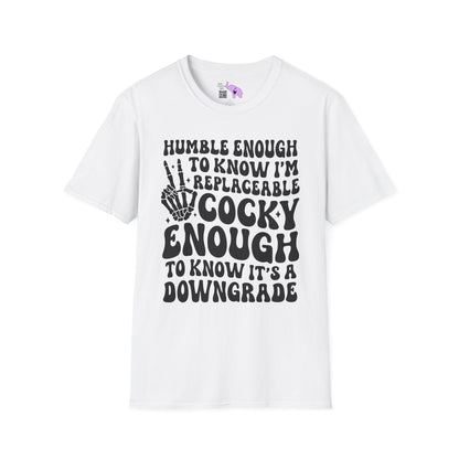 Humble Enough To Know I'm Replaceable... Adult T-shirt