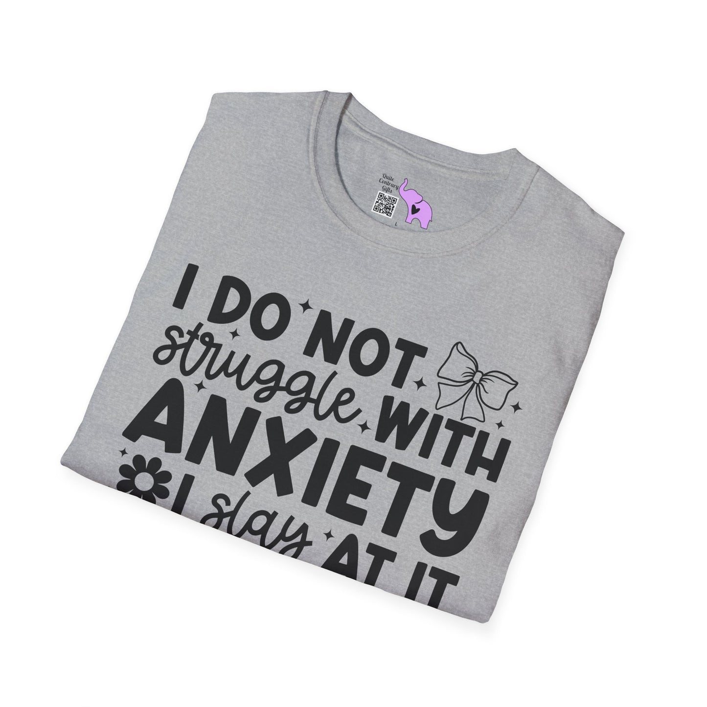 I Do Not Struggle With Anxiety I Slay At It Adult T-shirt