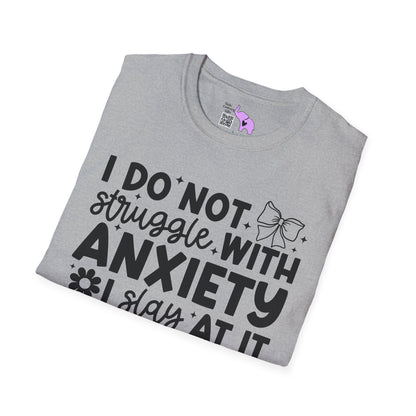 I Do Not Struggle With Anxiety I Slay At It Adult T-shirt