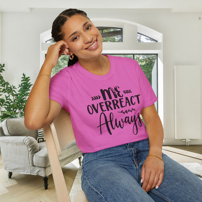 Me Overreact Never Adult T-shirt