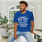 I Don't Have Time For The Nervous Breakdown I Deserve Adult T-shirt