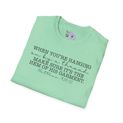 If You're Hanging On By A Thread, Make Sure It's The Hem Of His Garment (Simple) Adult T-shirt
