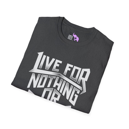 Live For Nothing Or Die For Something Adult T-shirt