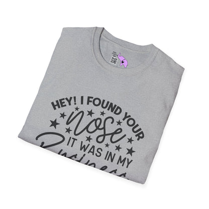 Hey! I Found Your Nose In My Business Again T-shirt