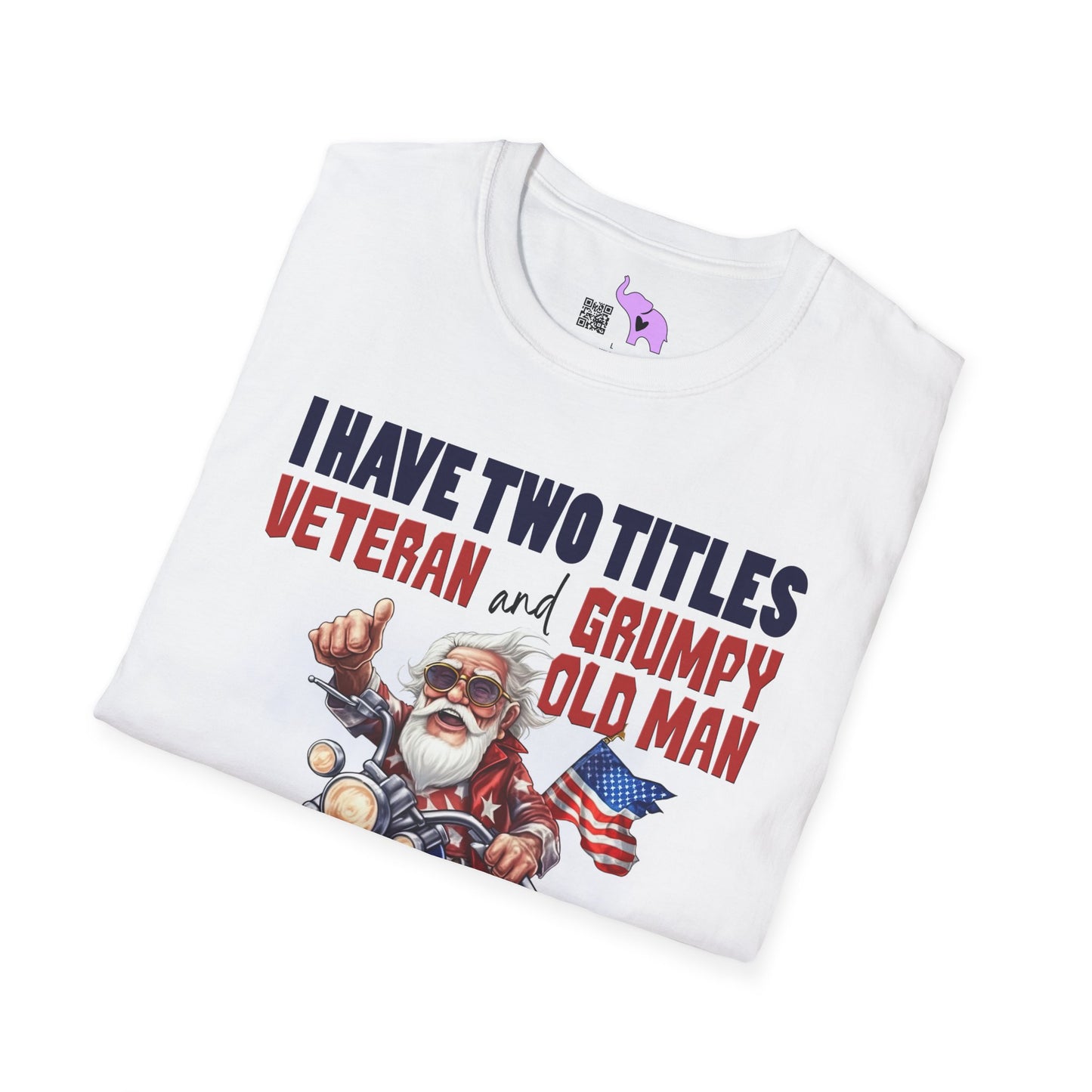 I Have 2 Titles: Veteran & Grumpy Old Man... Adult T-Shirt