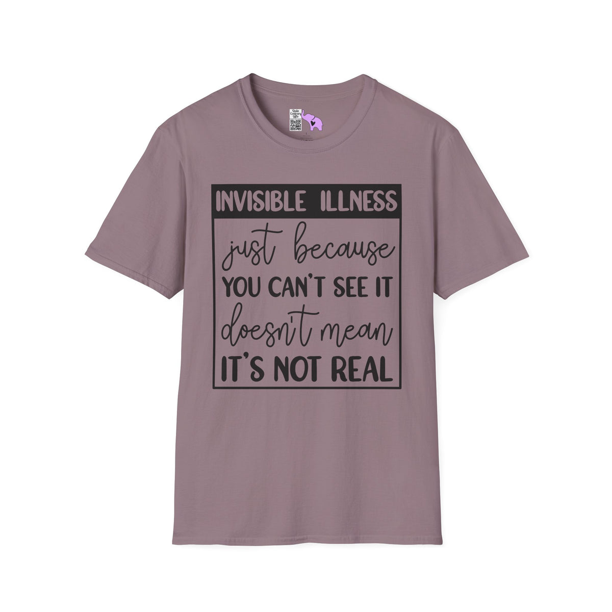 Invisible Illness: Just Because You Can't See It Doesn't Mean It's Not Real Adult T-shirt