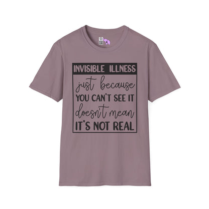 Invisible Illness: Just Because You Can't See It Doesn't Mean It's Not Real Adult T-shirt