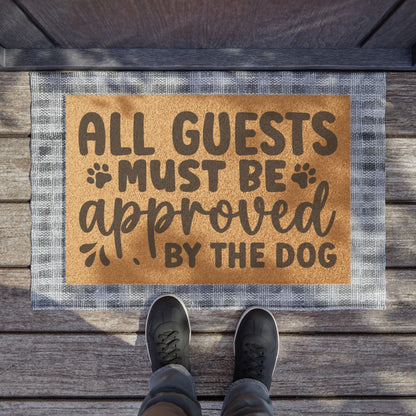 All Guests Must Be Approved By The Dog Coconut Fiber Doormat