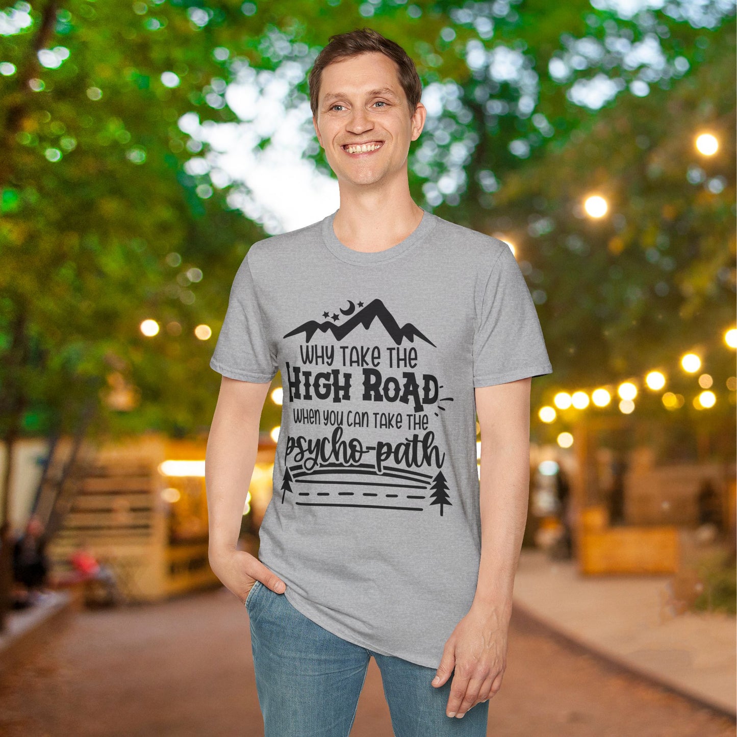 Why Take The High Road When You Can Take The Psycho Path Adult T-shirt